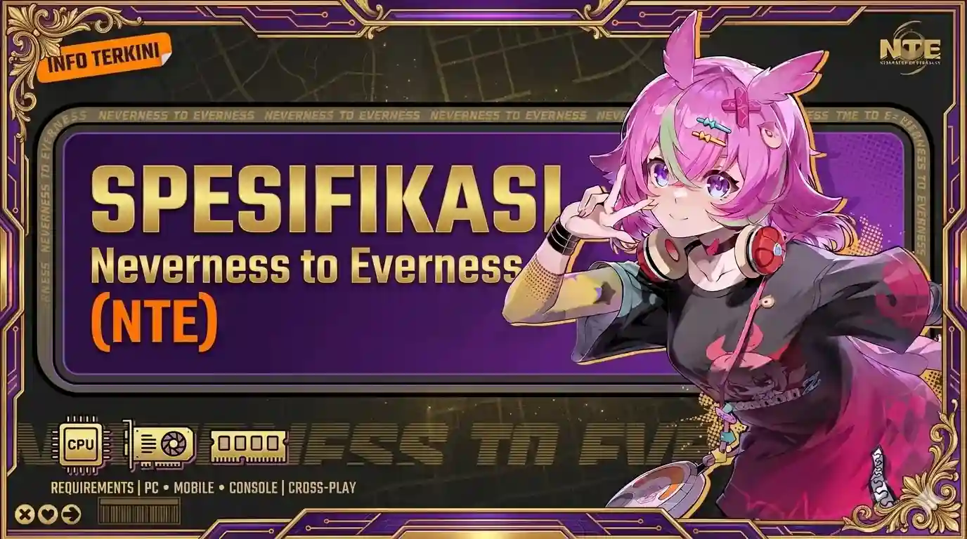 Neverness to Everness Spesifikasi Android: Ukuran & Spek HP
