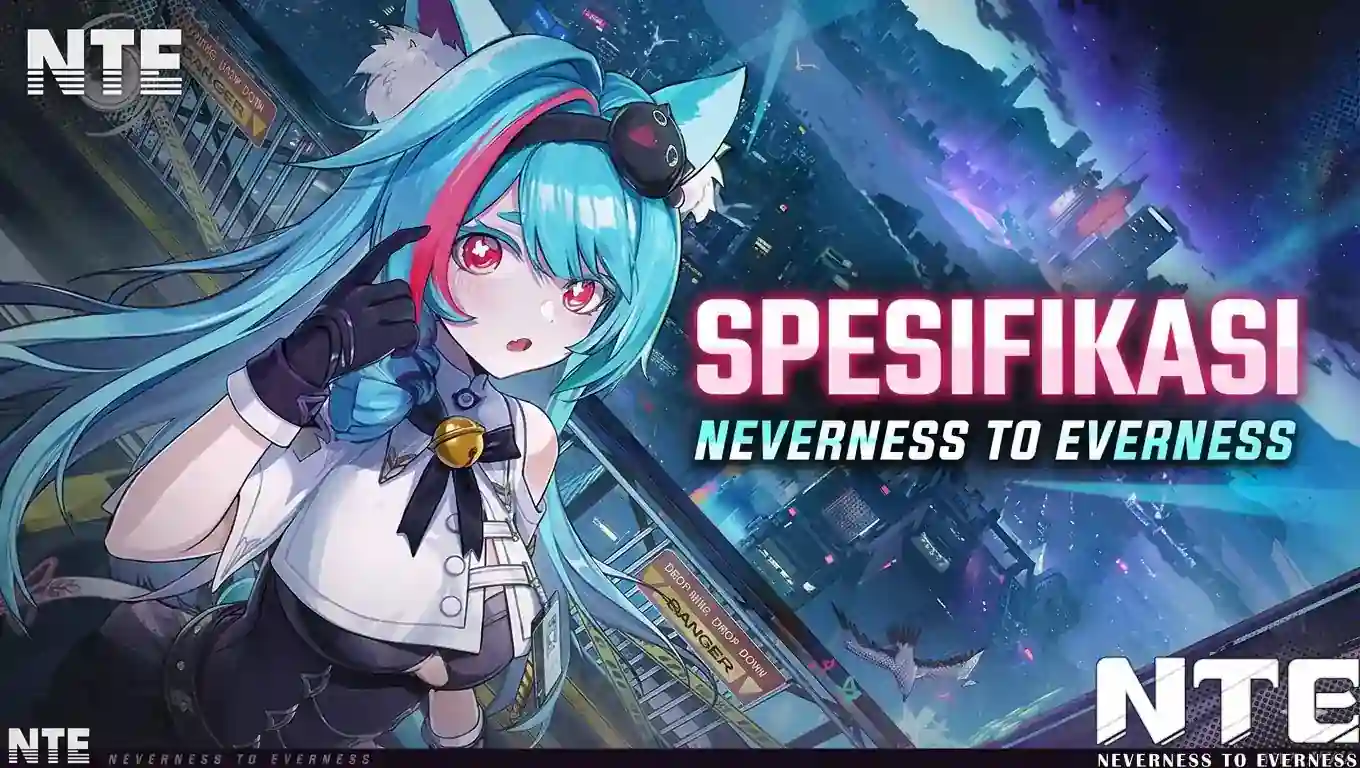 Neverness to Everness Spesifikasi Android: Ukuran & Spek HP